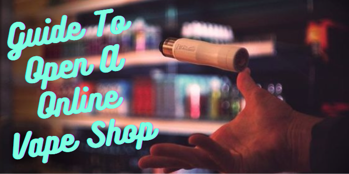 New To Vape Business - Guide To Open A Online Vape Shop In Australia
